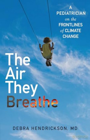 The Air They Breathe: A Pediatrician on the Frontlines of Climate Change - Debra Hendrickson [KSIĄŻKA]