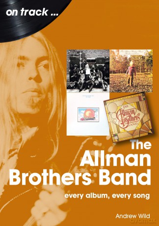 The Allman Brothers Band On Track: Every Album, Every Song - Andrew Wild [KSIĄŻKA]