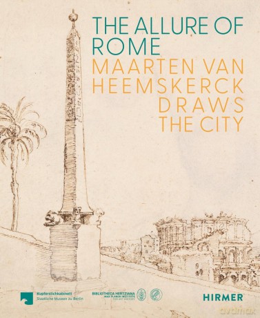 The Allure of Rome: Maarten van Heemskerck Draws the City - Tatjana Bartsch [KSIĄŻKA]
