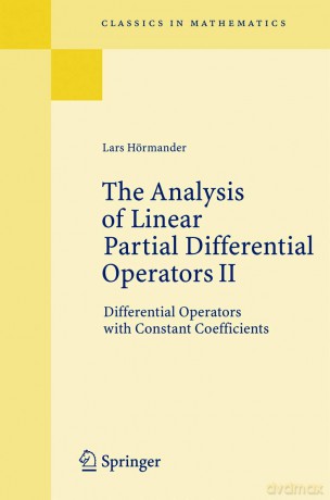 The Analysis of Linear Partial Differential Operators II: Differential Operators with Constant Coefficients (Classics in Mathematics) - Lars H Rmander [KSIĄŻKA]