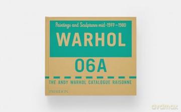 The Andy Warhol Catalogue Raisonné: Paintings and Sculptures mid-1977-1980 (Volume 6) (Andy Warhol Catalogue Raisonné, 6) - Andy Warhol Foundati [KSIĄŻKA]