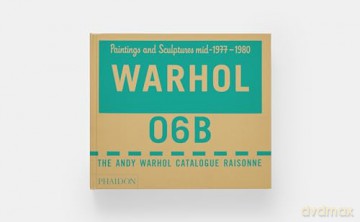 The Andy Warhol Catalogue Raisonné: Paintings and Sculptures mid-1977-1980 (Volume 6) (Andy Warhol Catalogue Raisonné, 6) - Andy Warhol Foundati [KSIĄŻKA]
