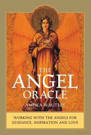The Angel Oracle: Working with the angels for guidance, inspiration and love - Ambika Wauters [KSIĄŻKA]
