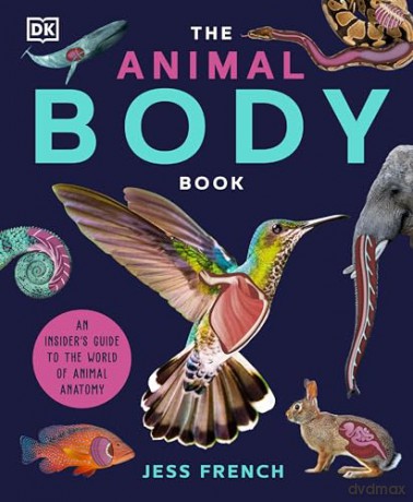 The Animal Body Book: An Insider's Guide to the World of Animal Anatomy - Jess French [KSIĄŻKA]