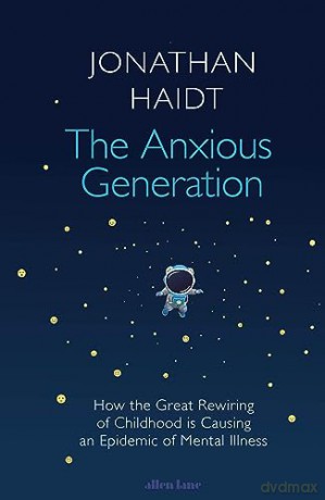 The Anxious Generation: How the Great Rewiring of Childhood Is Causing an Epidemic of Mental Illness - Jonathan Haidt [KSIĄŻKA]