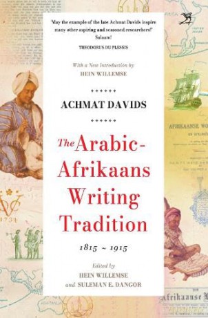 The Arabic Afrikaans Writing Tradition, 1815 - 1915 - Achmat Davids [KSIĄŻKA]