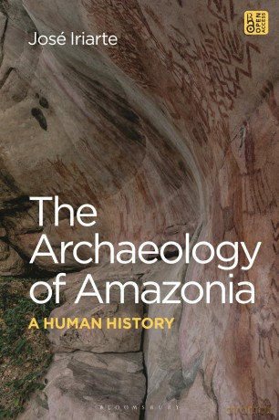 The Archaeology of Amazonia: A Human History - Jos Iriarte [KSIĄŻKA]