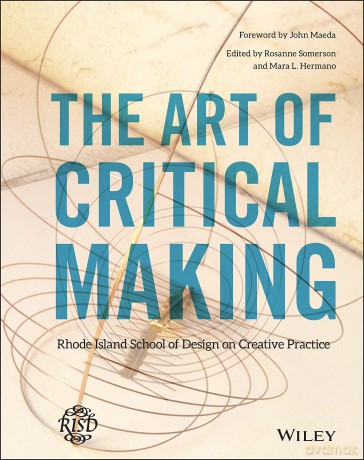 The Art of Critical Making: Rhode Island School of Design on Creative Practice - Rosanne Somerson [KSIĄŻKA]
