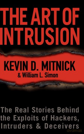 The Art of Intrusion: The Real Stories Behind the Exploits of Hackers, Intruders and Deceivers - Devin D Mitnick [KSIĄŻKA]