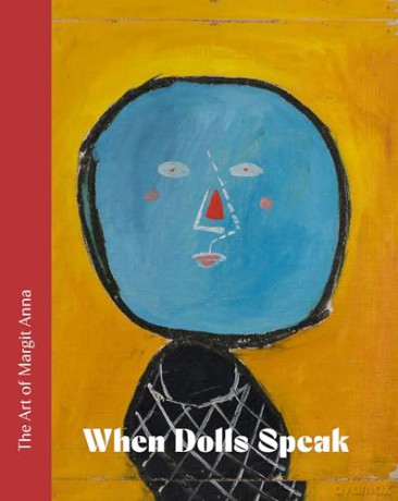 The Art of Margit Anna (1913 1991): When Dolls Speak. - Kolozsvary [KSIĄŻKA]