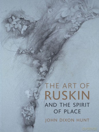The Art of Ruskin and the Spirit of Place - Hunt John Dixon [KSIĄŻKA]
