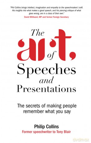 The Art of Speeches and Presentations: The Secrets of Making People Remember What You Say - Philip Collins [KSIĄŻKA]