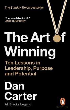 The Art of Winning: Ten Lessons in Leadership, Purpose and Potential - Dan Carter [KSIĄŻKA]