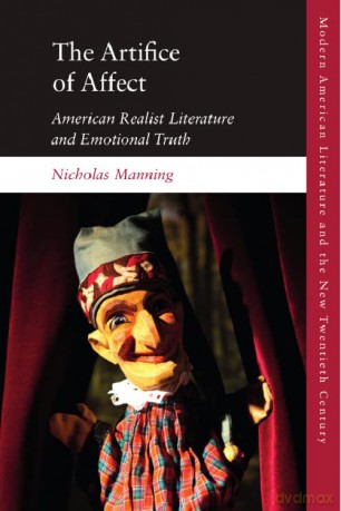 The Artifice of Affect: American Realist Literature and Emotional Truth (Modern American Literature and the New Twentieth Century) - Manning Nicholas [KSIĄŻKA]