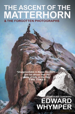 The Ascent of the Matterhorn: INCLUDES THE FORGOTTEN PHOTOGRAPHS - Edward Whymper [KSIĄŻKA]