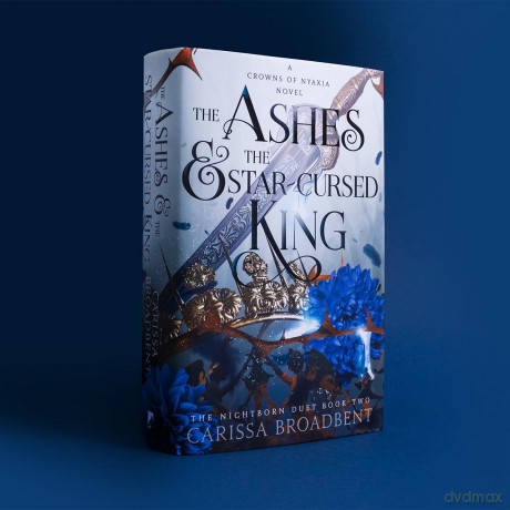 The Ashes and the Star-Cursed King: The heart-wrenching second book in the bestselling romantasy series Crowns of Nyaxia - Carissa Broadbent [KSIĄŻKA]