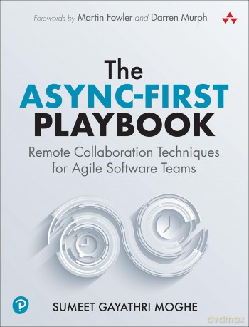 The Async-First Playbook: Remote Collaboration Techniques for Agile Software Teams - Sumeet Moghe [KSIĄŻKA]
