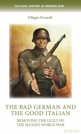 The bad German and the good Italian: Removing the guilt of the Second World War (Cultural History of Modern War) - Dr Paul Barnaby [KSIĄŻKA]