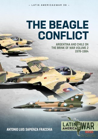The Beagle Conflict: Volume 2 - Argentina and Chile on the Brink of War, 1978-1984: 39 (Latin America@War) [KSIĄŻKA]