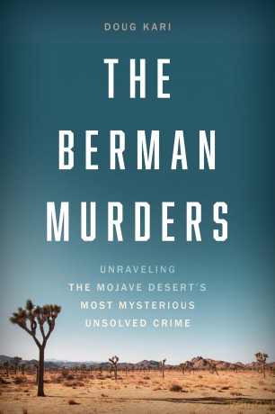 The Berman Murders: Unraveling the Mojave Desert's Most Mysterious Unsolved Crime - Doug Kari [KSIĄŻKA]