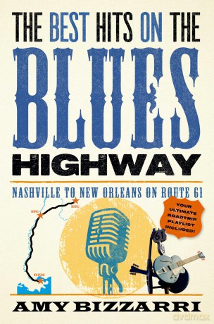 The Best Hits on the Blues Highway: Nashville to New Orleans on Route 61 - Amy Bizzarri [KSIĄŻKA]