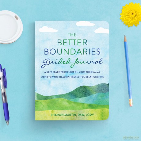 The Better Boundaries Guided Journal: A Safe Space to Reflect on Your Needs and Work Toward Healthy, Respectful Relationships (The New Harbinger Journals for Change) - Sharon Martin [KSIĄŻKA]