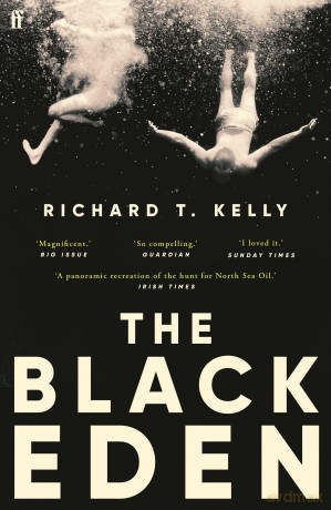 The Black Eden: 'Wonderfully evocative and atmospheric.' WILLIAM BOYD - Richard T Kelly [KSIĄŻKA]