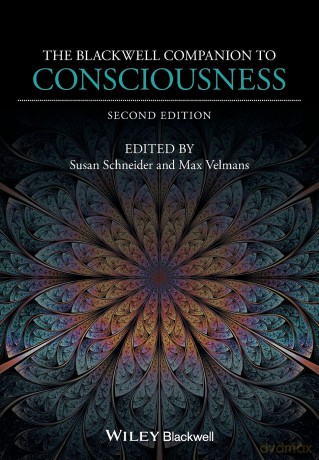 The Blackwell Companion to Consciousness, 2nd Edition [KSIĄŻKA]