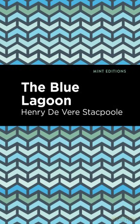 The Blue Lagoon (Mint Editions-Romantic Tales) - Henry De Stacpoole [KSIĄŻKA]
