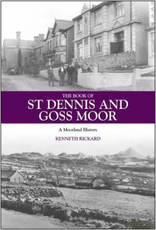 The Book of St Dennis and Goss Moor: A Moorland History (Halsgrove Community History) - Kenneth Rickard [KSIĄŻKA]