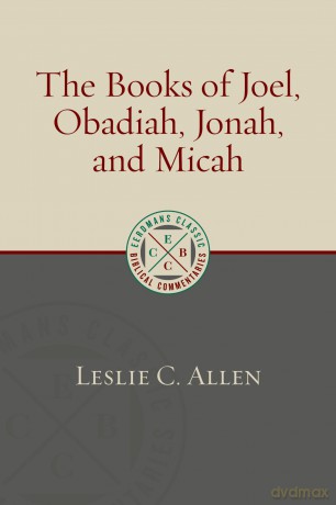 The Books of Joel, Obadiah, Jonah, and Micah (Eerdmans Classic Biblical Commentaries (Ecbc)) - Leslie C. Allen [KSIĄŻKA]