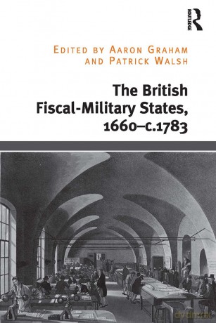 The British Fiscal-Military States, 1660-c.1783 - Aaron Graham [KSIĄŻKA]