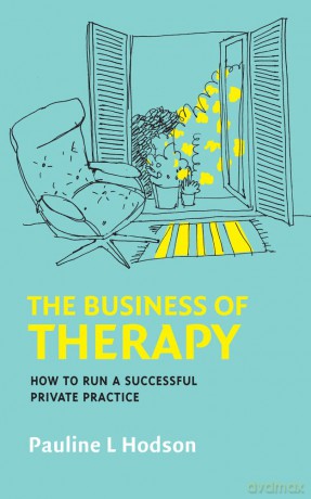 The Business Of Therapy: How To Run A Successful Private Practice - Pauline Hodson [KSIĄŻKA]