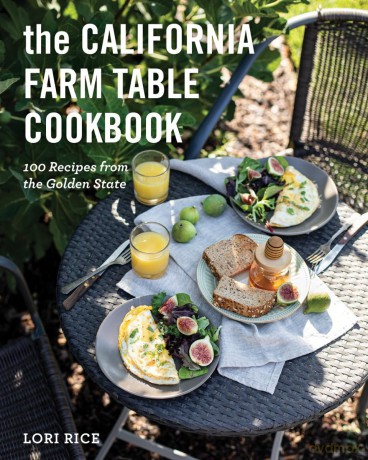 The California Farm to Table Cookbook: 100 Recipes from the Golden State [KSIĄŻKA]