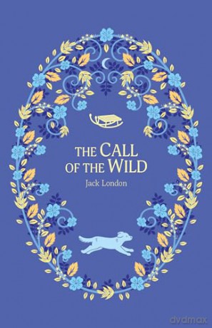 The Call of the Wild: 10 (The Complete Children's Classics Collection) - Jack London [KSIĄŻKA]