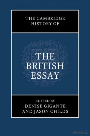 The Cambridge History of the British Essay - Denise Gigante [KSIĄŻKA]