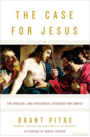 The Case for Jesus: The Biblical and Historical Evidence for Christ - Brant Pitre [KSIĄŻKA]