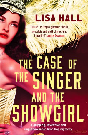 The Case of the Singer and the Showgirl (The Hotel Hollywood Mysteries, 2): A gripping, twisty, time-hop mystery - Lisa Hall [KSIĄŻKA]