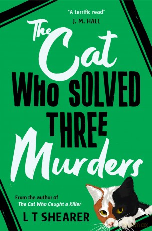 The Cat Who Solved Three Murders: A Cosy Mystery Perfect for Cat Lovers (Conrad the Cat Detective, 2) - L T Shearer [KSIĄŻKA]