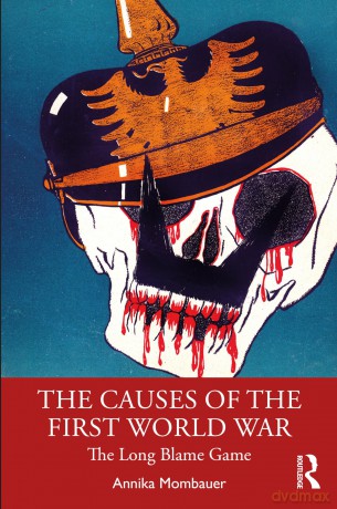 The Causes of the First World War: The Long Blame Game (Making History) - Annika Mombauer [KSIĄŻKA]