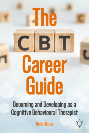 The CBT Career Guide: Becoming and Developing as a Cognitive Behavioural Therapist - Helen Moya [KSIĄŻKA]