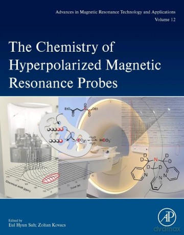The Chemistry of Hyperpolarized Magnetic Resonance Probes (Volume 12) (Advances in Magnetic Resonance Technology and Applications, Volume 12) - Eul Hyun Suh [KSIĄŻKA]