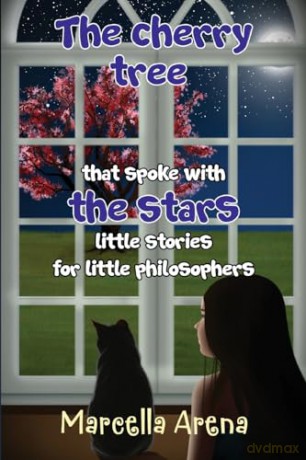 The cherry tree that spoke with the stars little stories for little philosophers - Marcella Arena [KSIĄŻKA]