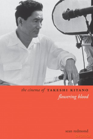 The Cinema of Takeshi Kitano: Flowering Blood (Directors' Cuts) - Sean Redmond [KSIĄŻKA]
