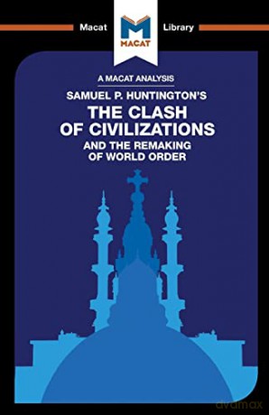 The Clash of Civilizations and the Remaking of World Order (The Macat Library) - Riley Quinn [KSIĄŻKA]