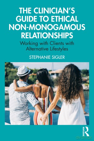 The Clinician's Guide to Ethical Non-Monogamous Relationships: Working with Clients with Alternative Lifestyles - Stephanie Sigler [KSIĄŻKA]