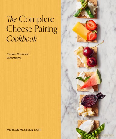 The Complete Cheese Pairing Cookbook - Carr Morgan [KSIĄŻKA]