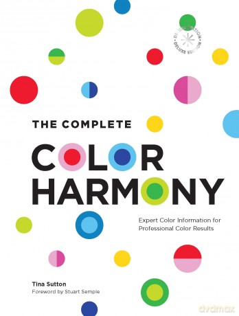 The Complete Color Harmony: Deluxe Edition: Expert Color Information for Professional Color Results - Tina Sutton [KSIĄŻKA]