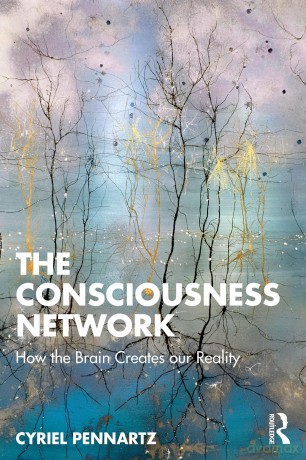 The Consciousness Network: How the Brain Creates our Reality - Cyriel Pennartz [KSIĄŻKA]