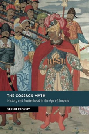 The Cossack Myth: History And Nationhood In The Age Of Empires (New Studies in European History) - Plokhy Serhii [KSIĄŻKA]